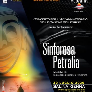 Concerto per il 140° anniversario delle Cantine Pellegrino. Recital per pianoforte “Sinforosa Petralia”.30 Luglio Salina Genna. Primo spettacolo ore 19,15. Replica ore 21,15