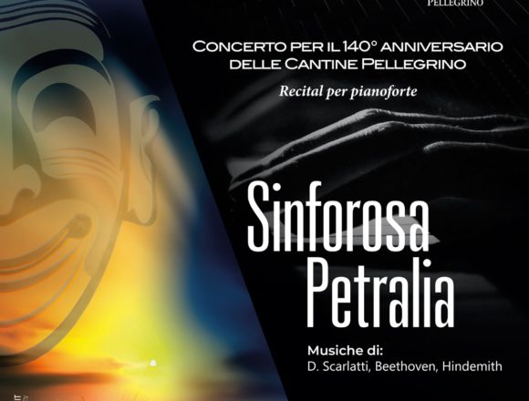 Concerto per il 140° anniversario delle Cantine Pellegrino. Recital per pianoforte “Sinforosa Petralia”.30 Luglio Salina Genna. Primo spettacolo ore 19,15. Replica ore 21,15