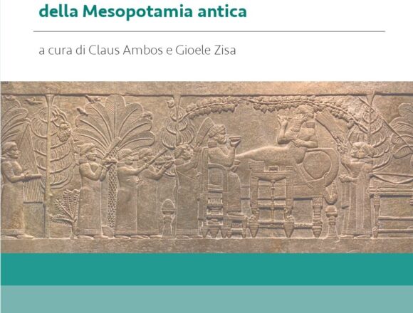 Miti, culti, saperi. Il fascino della Mesopotamia nel volume di Ambos e Zisa.Oggi in streaming la presentazione