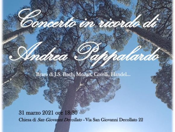 ” Paradisi” Concerto in ricordo di Andrea Pappalardo il 31 marzo ore 18,30 Chiesa di San Giovanni Decollato Roma