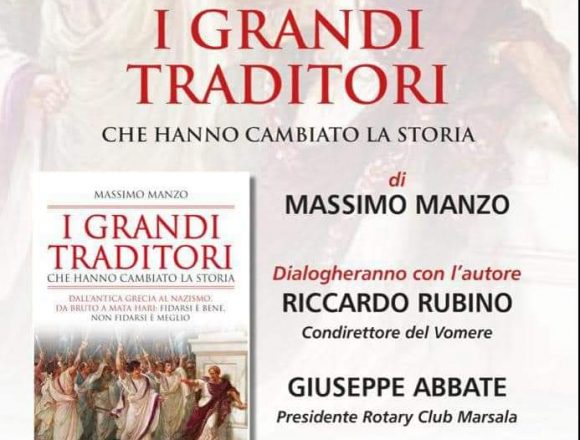 Presentazione del libro “I grandi traditori che hanno cambiato la storia” di Massimo Manzo. Domenica 24 luglio ore 19 alle Saline Genna dialogheranno con l’autore Riccardo Rubino condirettore del Vomere e Giuseppe Abbate, presidente Rotary Club Marsala