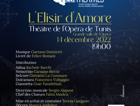 “L’Elisir d’Amore” di Gaetano Donizetti sbarca in Tunisia nell’ambito del progetto “Médithéâtres – Grande musique dans les anciens théâtres méditerranéens”, il 14 dicembre, in scena al Théâtre de l’Opéra de Tunis