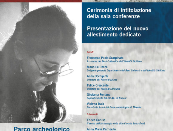 Maria Luisa Famà: una vita per l’archeologia. Intitolazione della sala conferenze del Museo Lilibeo e presentazione del nuovo allestimento espositivo. Giovedì 29 giugno, ore 18