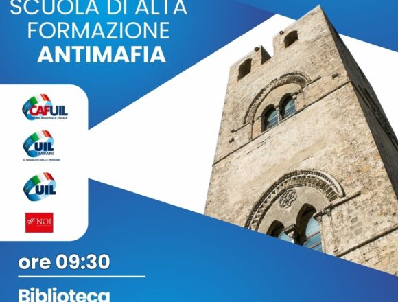 Scuola di alta formazione antimafia. Venerdì a Erice farà tappa il progetto Uil nazionale insieme all’associazione #NOI